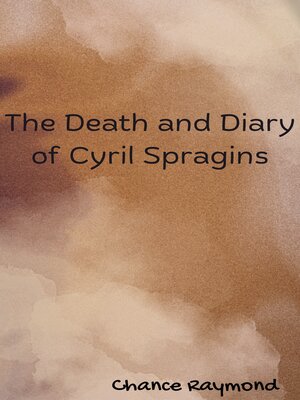 cover image of The Death and Diary of Cyril Spragins